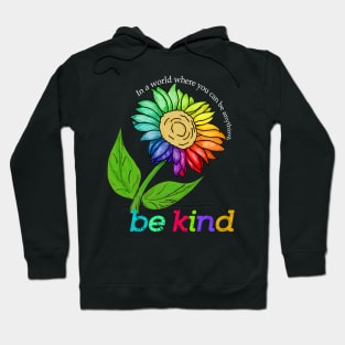 sunflower bekind In a world where you can be anything Hoodie